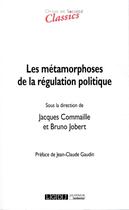 Couverture du livre « Les métamorphoses de la régulation politique » de Jacques Commaille et Bruno Jobert aux éditions Lgdj