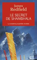 Couverture du livre « Le secret de Shambhala ; la onzième prophétie révélée » de James Redfield aux éditions J'ai Lu
