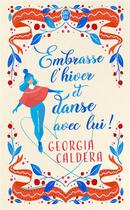 Couverture du livre « Embrasse l'hiver et danse avec lui ! » de Georgia Caldera aux éditions J'ai Lu