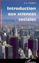 Couverture du livre « Introduction aux sciences sociales » de Jean-Luc Chabot aux éditions L'harmattan