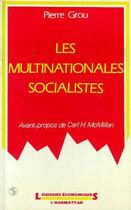 Couverture du livre « Les multinationales socialistes » de Pierre Grou aux éditions Editions L'harmattan