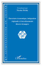 Couverture du livre « REGION ET DEVELOPPEMENT t.29 : ouverture économique ; intégration régionale et investissements directs étrangers » de Nicolas Peridy aux éditions Editions L'harmattan