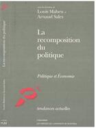 Couverture du livre « Le recomposition du politique ; politique et économie » de Louis Maheu et Arnaud Sales aux éditions Editions L'harmattan