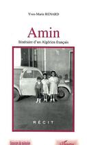 Couverture du livre « Amin : Itinéraire d'un algérien français » de Yves-Marie Renard aux éditions Editions L'harmattan