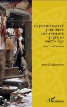 Couverture du livre « La personnalité juridique des animaux jugés au Moyen Age (XIII-XVI siècles) » de David Chauvet aux éditions Editions L'harmattan