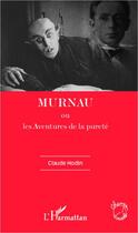 Couverture du livre « Murnau ou les aventures de la purété » de Claude Hodin aux éditions L'harmattan