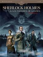 Couverture du livre « Sherlock Holmes et les vampires de Londres ; intégrale t.1 et t.2 » de Laci et Sylvain Cordurie aux éditions Soleil