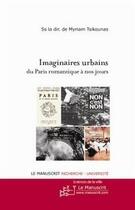 Couverture du livre « Imaginaires urbains du Paris romantique à nos jours » de Myriam Tsikounas aux éditions Editions Le Manuscrit