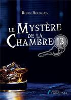 Couverture du livre « Le mystere de la chambre 13 » de Bourgain Robin aux éditions Amalthee