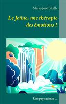 Couverture du livre « Le jeûne une thérapie des émotions ? une psy raconte... » de Marie-Jose Sibille aux éditions Books On Demand
