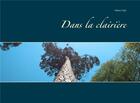 Couverture du livre « Dans la clairière » de Fabien Vispi aux éditions Books On Demand