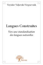Couverture du livre « Langues construites » de Voyislav Valjevski-Voyparvnik aux éditions Edilivre