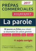 Couverture du livre « La parole : 50 oeuvres en fiches pour réussir sa dissertation de culture générale : prépas commercial » de Morana/Oudin aux éditions Ellipses