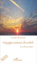 Couverture du livre « Voyages autour du soleil ; nouvelles poétiques » de Claude Plocieniak aux éditions L'harmattan