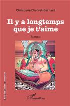 Couverture du livre « Il y a longtemps que je t'aime » de Christiane Charvet Bernard aux éditions L'harmattan