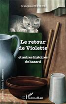 Couverture du livre « Le retour de violette et autres histoires de hasard » de Francoise Peeters aux éditions L'harmattan