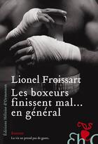 Couverture du livre « Les boxeurs finissent mal... en général » de Lionel Froissart aux éditions Heloise D'ormesson