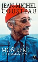 Couverture du livre « Mon père, le commandant » de Jean-Michel Cousteau aux éditions Archipoche