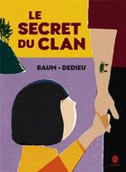 Couverture du livre « Le secret du clan » de Thierry Dedieu et Gilles Baum aux éditions Hongfei