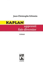 Couverture du livre « Kaplan apprenti fait-diversier » de Jean-Christophe Erbs aux éditions Gerard Louis