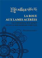 Couverture du livre « La roue aux lames acérées : Transformer son esprit selon le bouddhisme tibétain » de Dharmarakshita aux éditions Mahayana