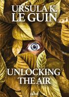 Couverture du livre « Unlocking the air » de Ursula K. Le Guin aux éditions Actusf