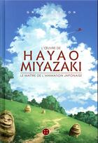 Couverture du livre « L'oeuvre de Hayao Miyazaki » de Gael Berton aux éditions Third Editions