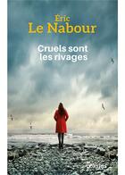 Couverture du livre « Cruels sont les rivages » de Eric Le Nabour aux éditions Ookilus