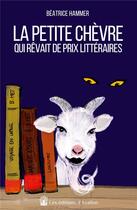 Couverture du livre « La petite chevre qui revait de prix litteraires » de Beatrice Hammer aux éditions Les éditions D'avallon