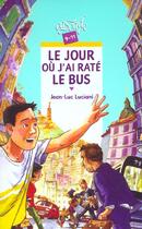 Couverture du livre « Le Jour Ou J'Ai Rate Le Bus » de Jean-Luc Luciani aux éditions Rageot