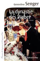 Couverture du livre « La dynastie des Weber » de Genevieve Senger aux éditions Calmann-levy
