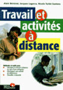 Couverture du livre « Travail Et Activite A Distance : Mode D'Emploi » de Nicole Turbe-Suetens et Bereziat, Alain Lagorge,Jacques aux éditions Organisation