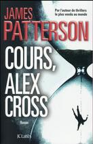 Couverture du livre « Cours, Alex Cross » de James Patterson aux éditions Lattes