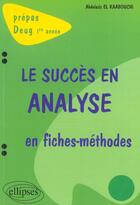 Couverture du livre « Succes en analyse en fiches-methodes (le) - 1re annee » de El Kaabouchi aux éditions Ellipses