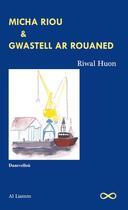 Couverture du livre « Micha Riou & gwastell ar rouaned » de Riwal Huon aux éditions Al Liamm