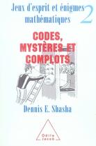 Couverture du livre « Jeux d'esprit et énigmes mathématiques t.2 ; codes, mystères et complots » de Shasha-D aux éditions Odile Jacob