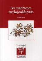 Couverture du livre « Les syndrômes myéloprolifératifs » de Guilhot Francoi aux éditions John Libbey