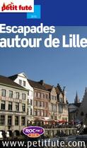Couverture du livre « Escapades autour de Lille (édition 2009) » de Collectif Petit Fute aux éditions Le Petit Fute