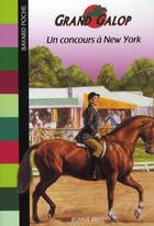 Couverture du livre « Grand galop t.611 ; concours à New York » de Bonnie Bryant aux éditions Bayard Jeunesse