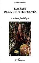 Couverture du livre « L'assaut de la grotte d'ouvea - analyse juridique » de Cedric Michalski aux éditions L'harmattan