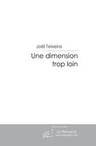 Couverture du livre « Une dimension trop loin » de Teixeira-J aux éditions Editions Le Manuscrit