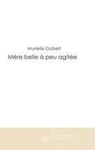 Couverture du livre « Mère belle à peu agitée » de Gobert-M aux éditions Editions Le Manuscrit