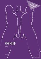 Couverture du livre « Perfidie » de Valaby aux éditions Publibook