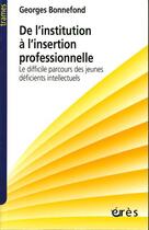 Couverture du livre « De l'institution a l'insertion » de Georges Bonnefond aux éditions Eres