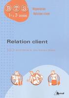 Couverture du livre « Relation client ; BTS négociation relation client, 1ère et 2ème années » de Jean-Francois Dhenin aux éditions Breal