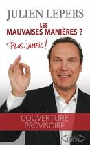 Couverture du livre « Les mauvaises manières ; ça suffit ! » de Julien Lepers aux éditions Michel Lafon