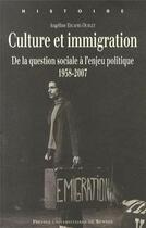 Couverture du livre « Culture et immigration ; de la question sociale à l'enjeu politique, 1958-2007 » de Angeline Escafre-Dublet aux éditions Pu De Rennes