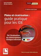 Couverture du livre « Plaies et cicatrisation: guide pratique pour les ide - de l'evaluation au raisonnement clinique infi » de Palmier/Garulo aux éditions Lamarre