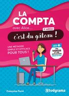 Couverture du livre « La compta avec alice, c'est du gateau ! - une methode simple et efficace pour tous » de Francoise Ferre aux éditions Studyrama