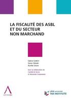 Couverture du livre « La fiscalité des ASBL et du secteur non-marchand » de Aurelie Soldai et Xavier Gerard et Sabine Garroy aux éditions Anthemis